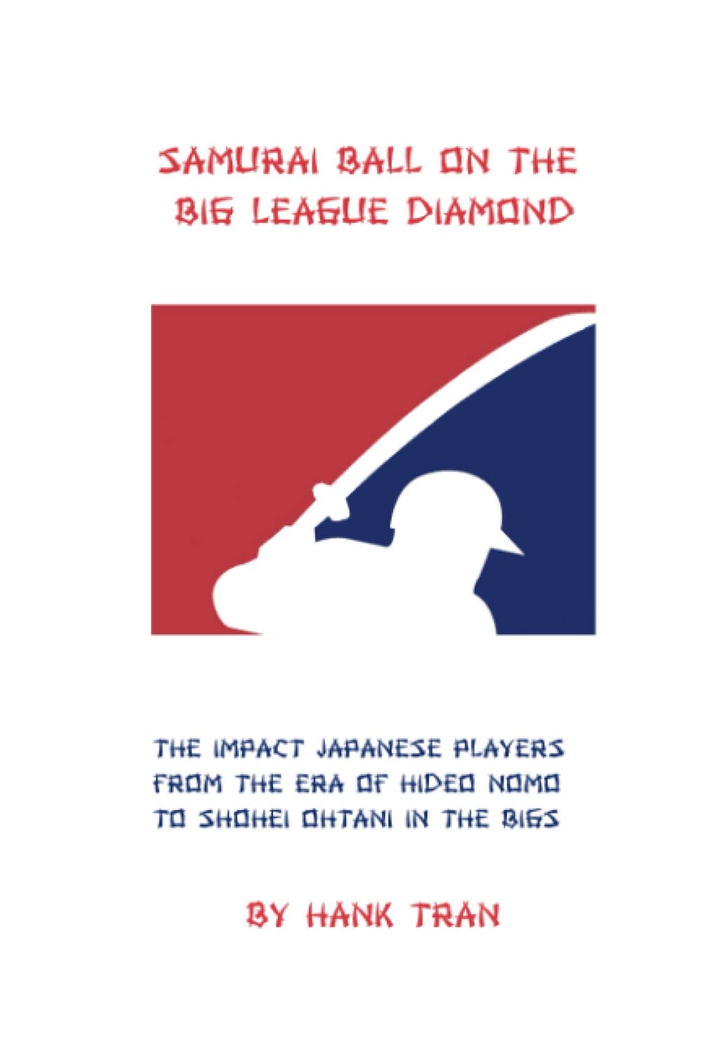 Samurai Ball on the Big League Diamond: The Impact Players from the Era of Hideo Nomo to Shohei Ohtani in the Bigs Leisure & Fun