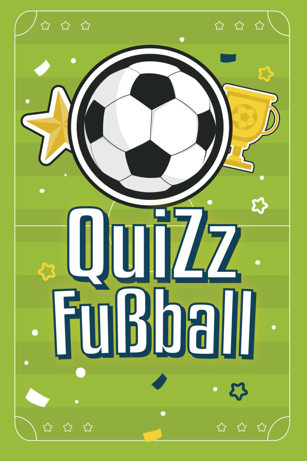 Quiz Fußball: Testen Sie Ihr Wissen an über 200 Fragen " für Jung und Alt " Leisure & Fun