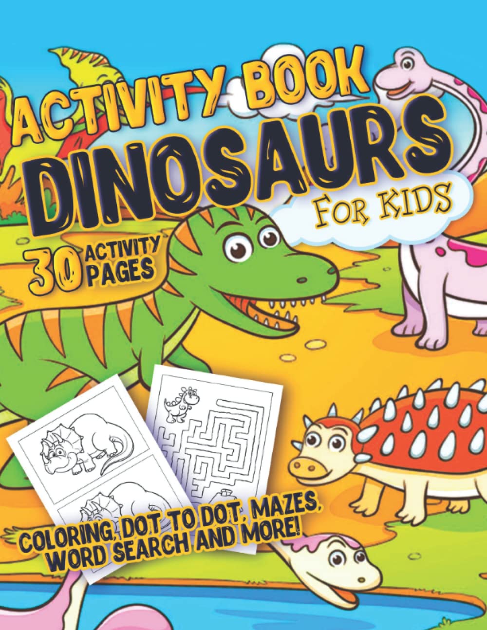 DINOSAURS Activity Book for Kids: 30 Activity Pages: Coloring, Dot to Dot, Mazes, Word Search and More! Non-fiction
