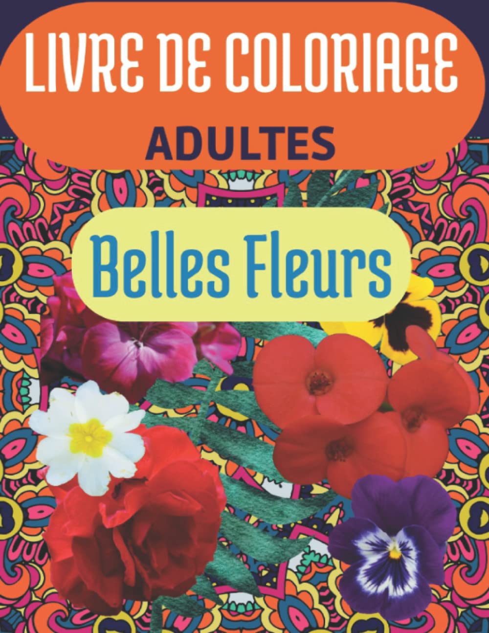 Livre de Coloriage Pour Adultes - Belles Fleurs.: 100 Pages de Compositions Florales et de Bouquets Exquis. book