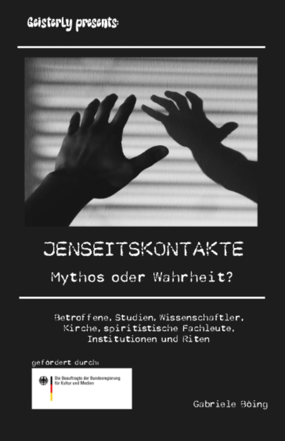 Jenseitskontakte – Mythos oder Wahrheit?: Betroffene, Studien, Wissenschaftler, Kirche, spiritistische Fachleute, Institutionen und Riten book