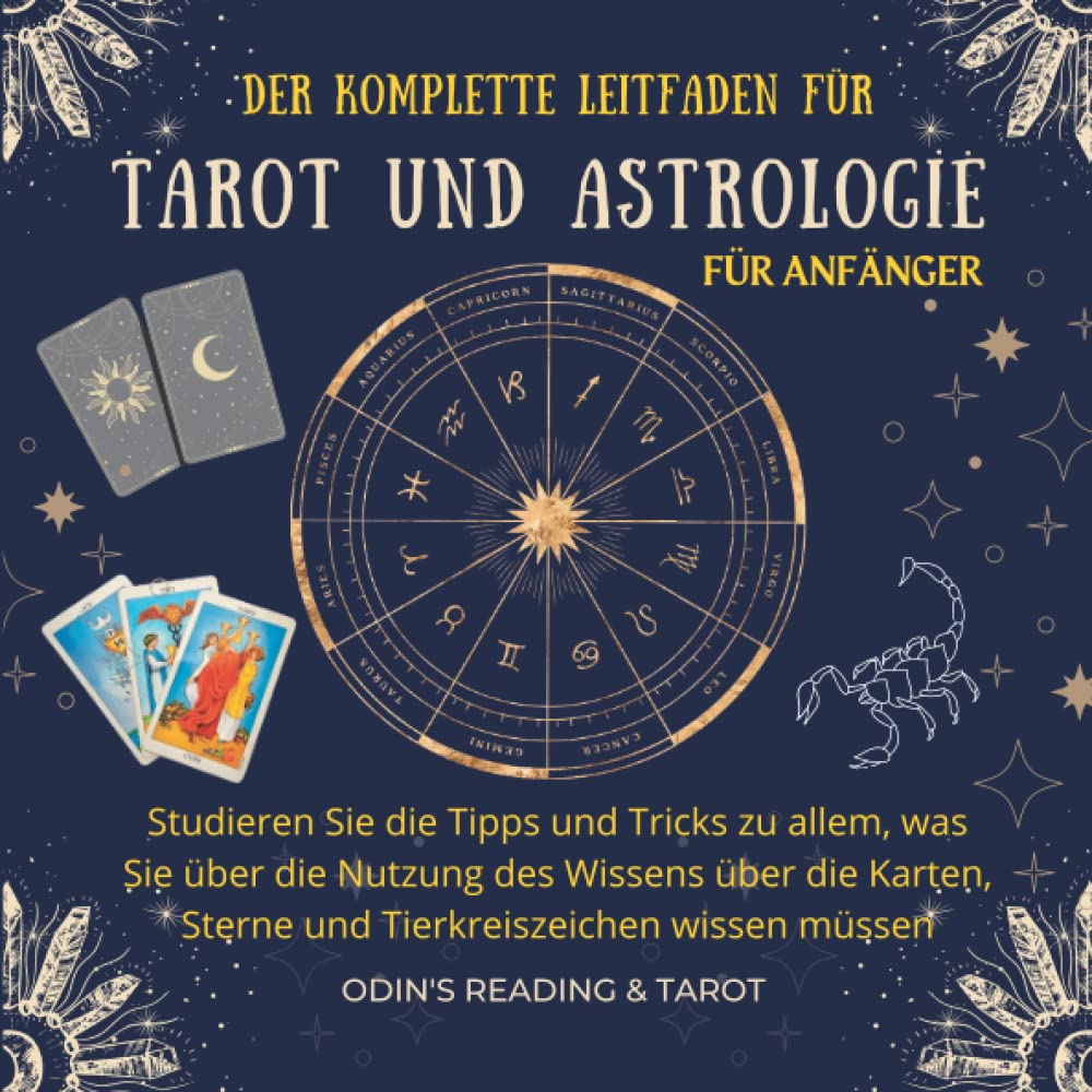 Der komplette Leitfaden für Tarot & Astrologie für Anfänger: Studieren Sie die Tipps und Tricks zu allem, was Sie über die Nutzung des Wissens über ... Sterne und Tierkreiszeichen wissen müssen Leisure & Fun