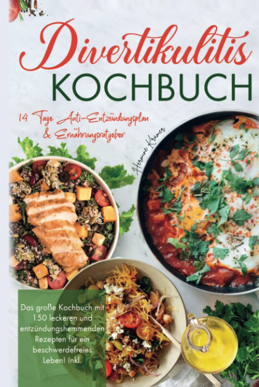 Divertikulitis Kochbuch: Das große Kochbuch mit 150 leckeren & entzündungshemmenden Rezepten für ein beschwerdefreies Leben! Inkl. 14 Tage Anti- Entzündungsplan & Ratgeber. 2. Auflage Health, Nutrition & Fitness
