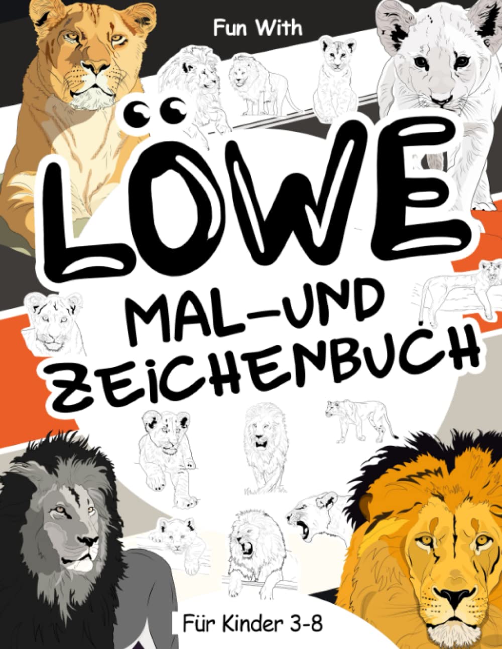 Löwe Mal- und Zeichenbuch für Kinder von 3-8 Jahren: Viel Spaß beim Ausmalen von Löwen und Löwinnen und beim Zeichnen der Teile der großen ... Sammel-Malbuch für Kinder ab 3 Jahren. Tiptoi & Games