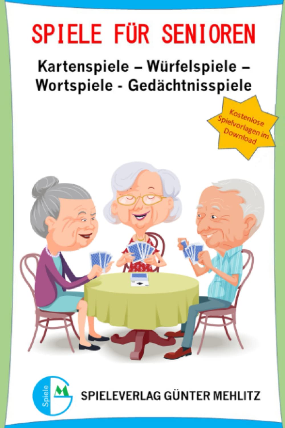 Spiele für Senioren: Kartenspiele - Würfelspiele - Wortspiele - Gedächtnisspiele (Spielebücher Günter Mehlitz) book