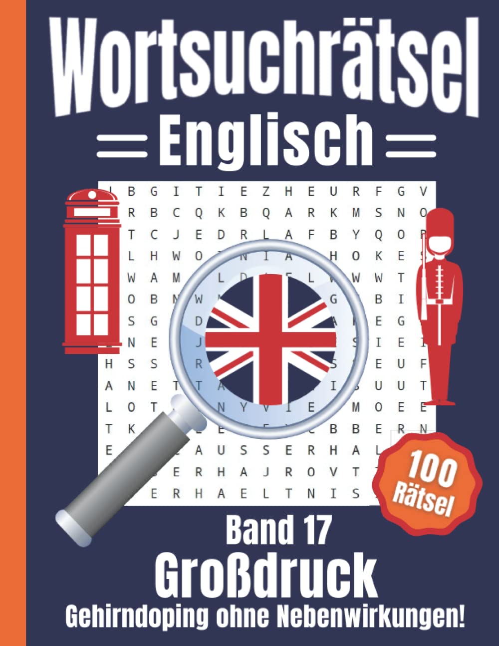 Wortsuchrätsel Großdruck - Englisch: Gehirndoping ohne Nebenwirkungen: 100 knifflige Englisch Buchstabenrätsel für Kinder, Erwachsene und Senioren, erhöht spielerisch den Wortschatz (Band 17) Leisure & Fun