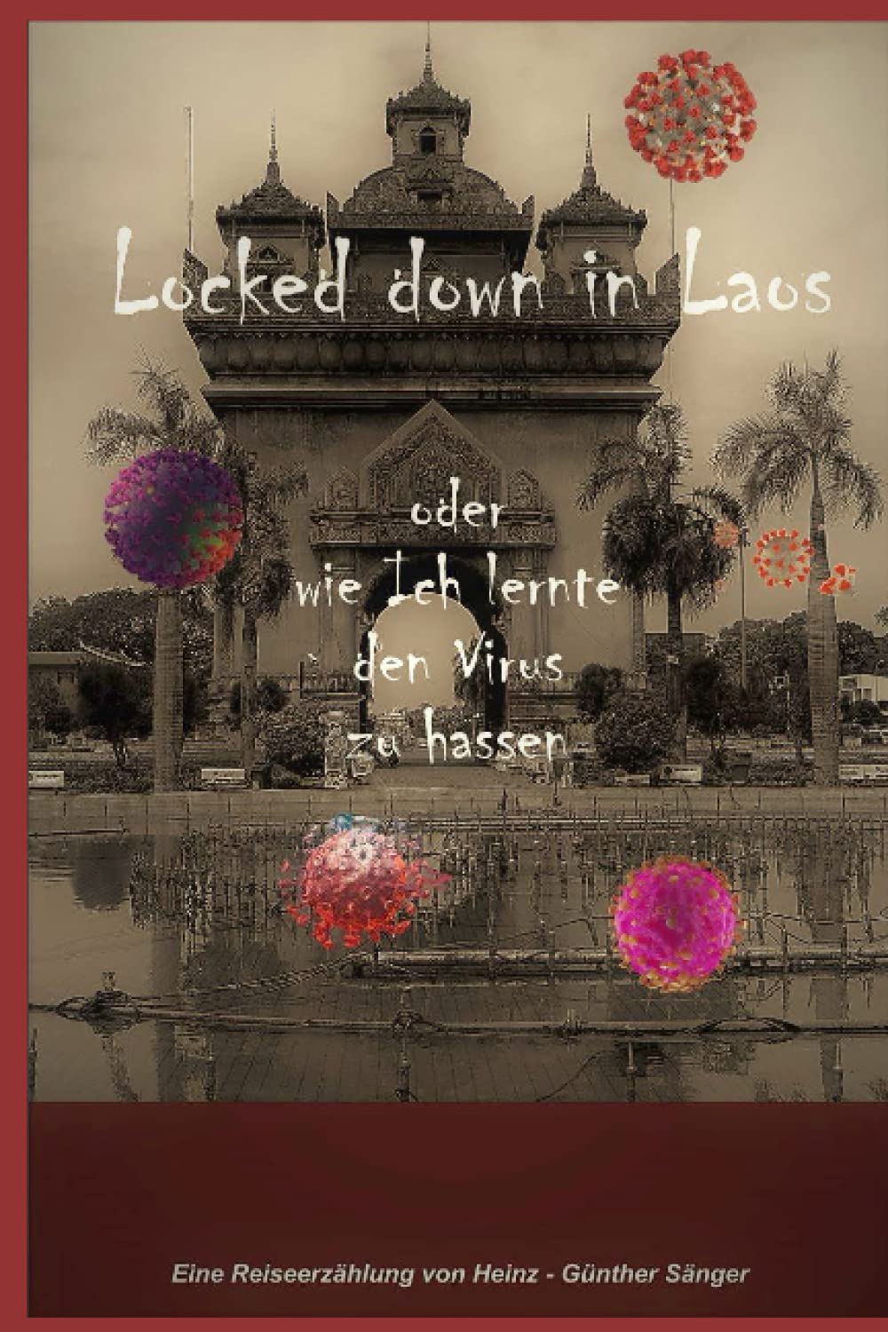 Locked down in Laos: oder wie Ich lernte das Virus zu hassen Travel Guides