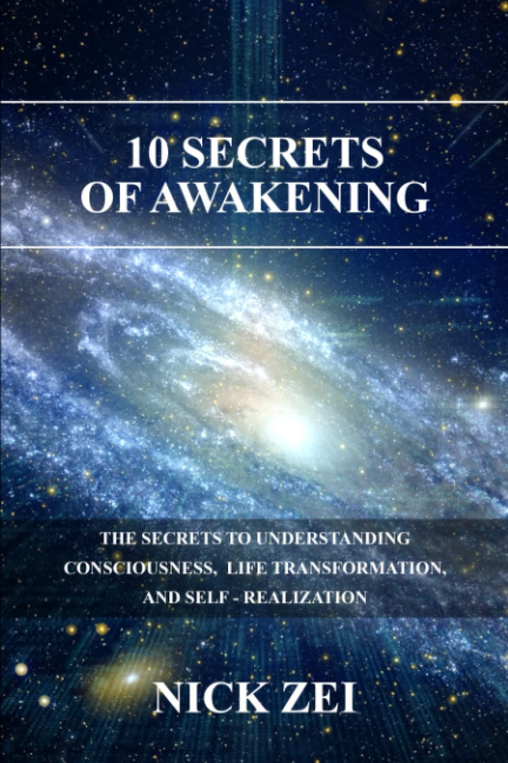 10 Secrets Of Awakening: The Secrets to Understanding Consciousness, Life Transformation, and Self Realization book