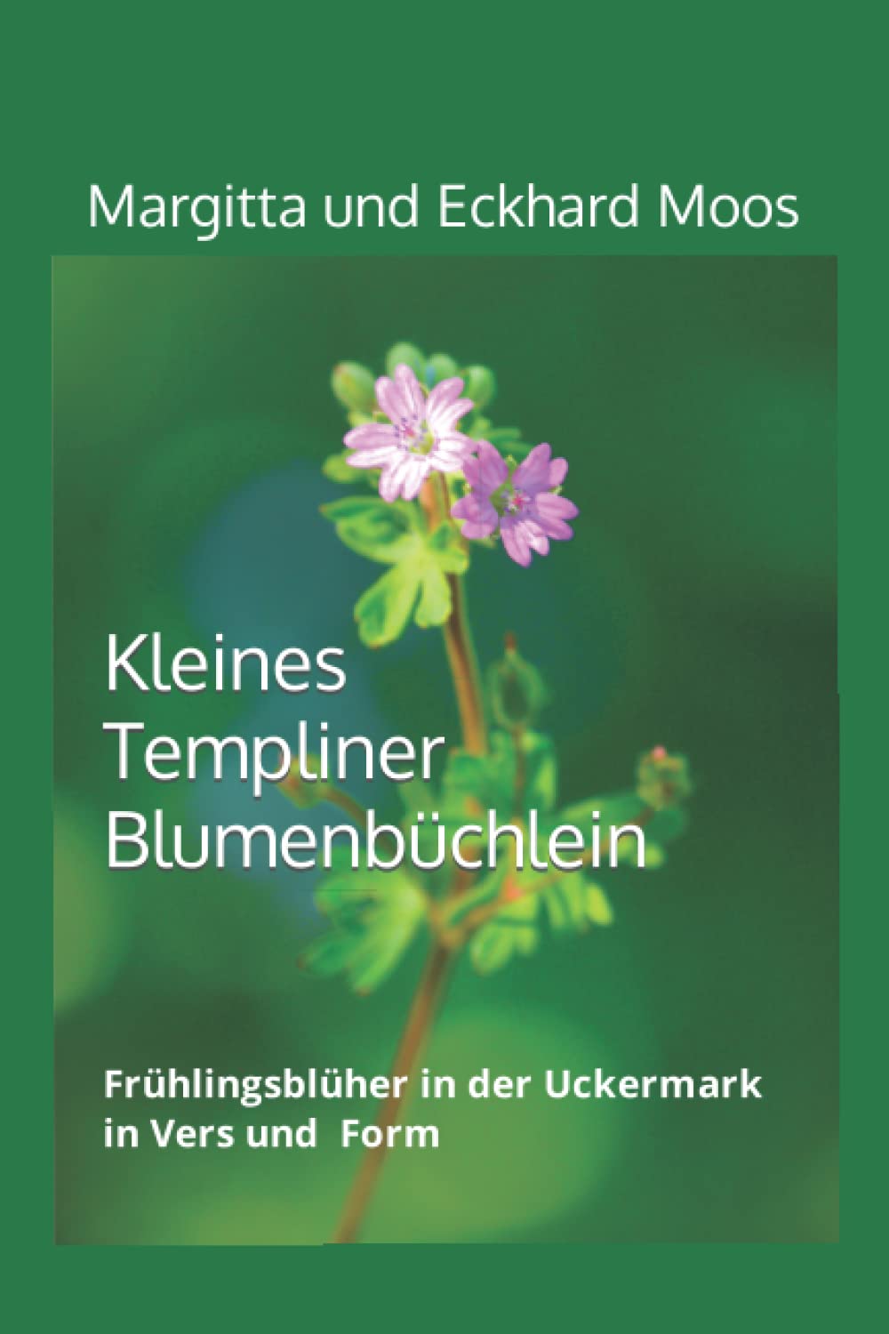 Kleines Templiner Blumenbüchlein: Frühlingsblüher in der Uckermark in Vers und Form Contemporary literature