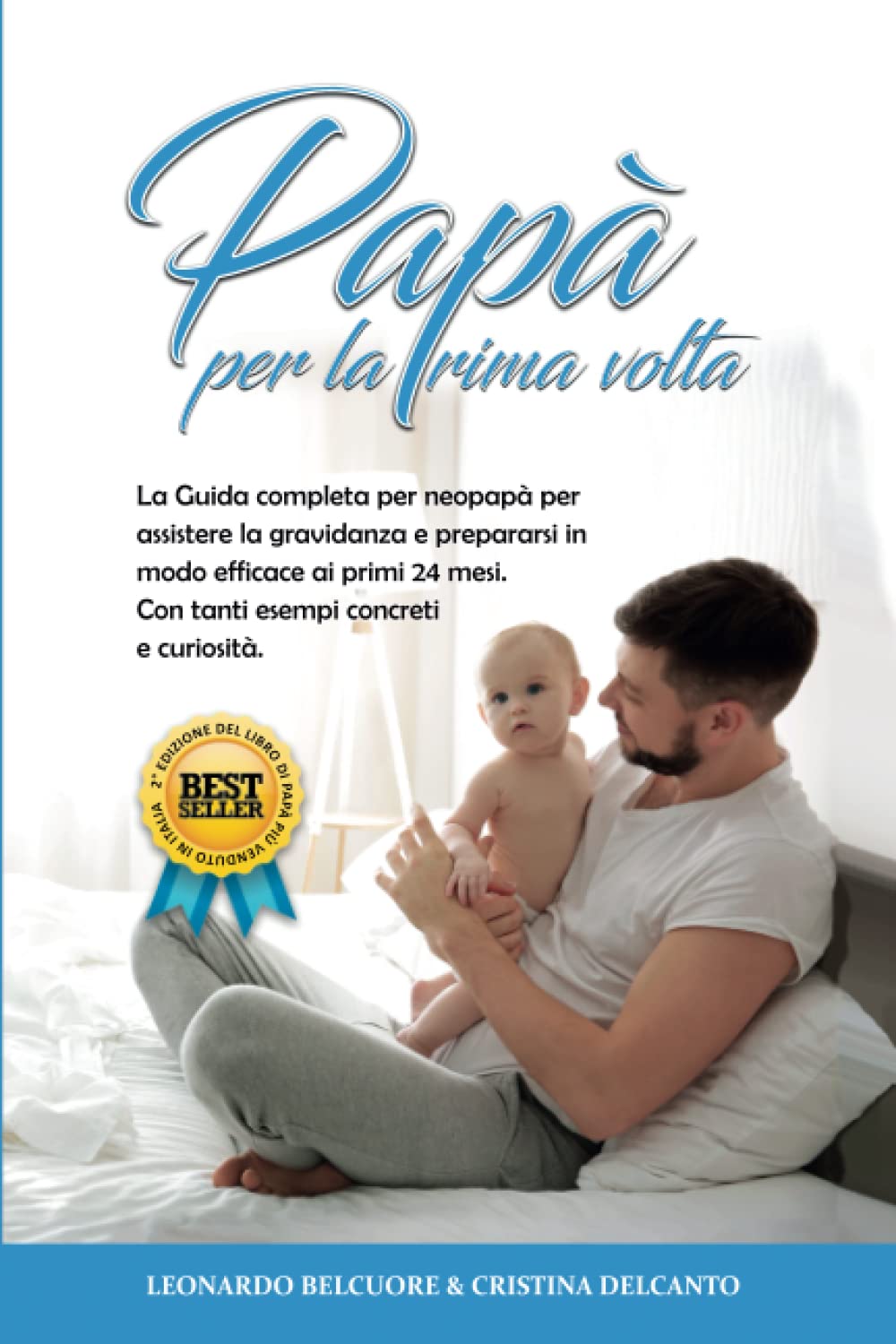 Papà per la prima volta: La Guida completa per Neopapà per assistere la Gravidanza e prepararsi in modo efficace ai Primi 24 Mesi. Con tanti esempi concreti e Curiosità book