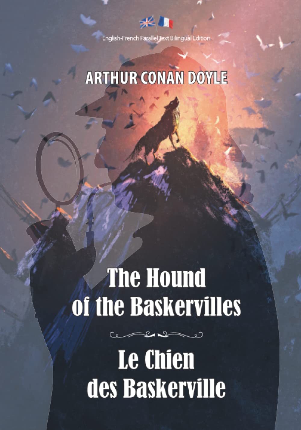 The Hound of the Baskervilles / Le Chien des Baskerville: Illustrated English-French Bilingual Edition / Anglais-Français Édition Bilingue Illustré Classics