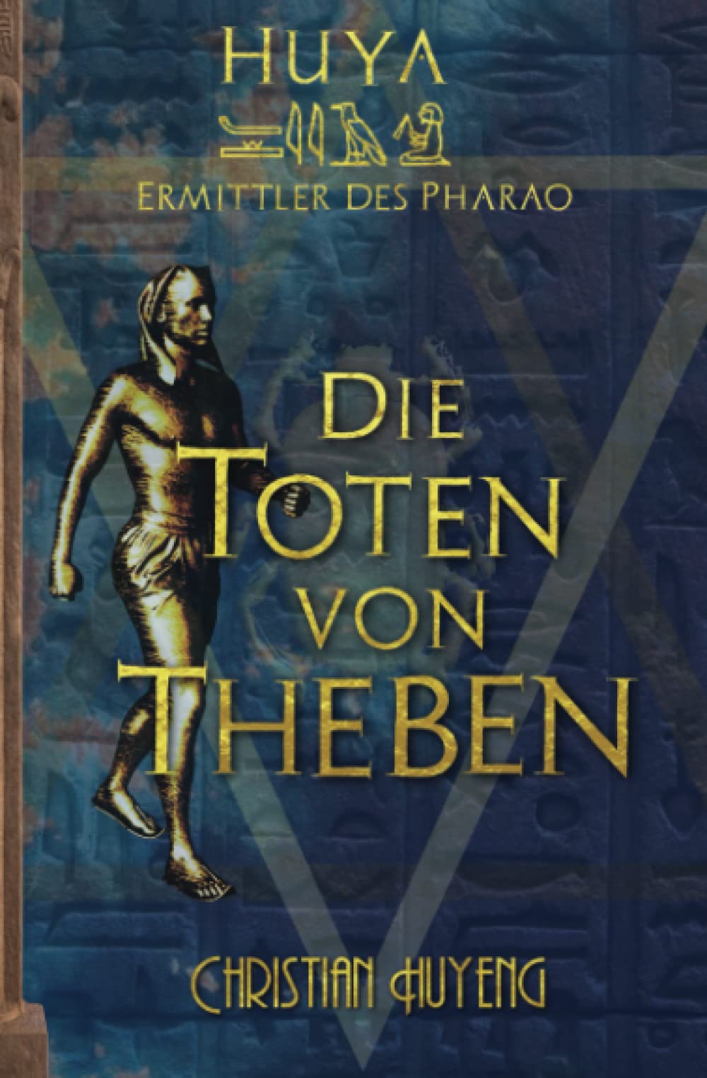 Die Toten von Theben (Huya: Ermittler des Pharao, Band 1) Historical Fiction