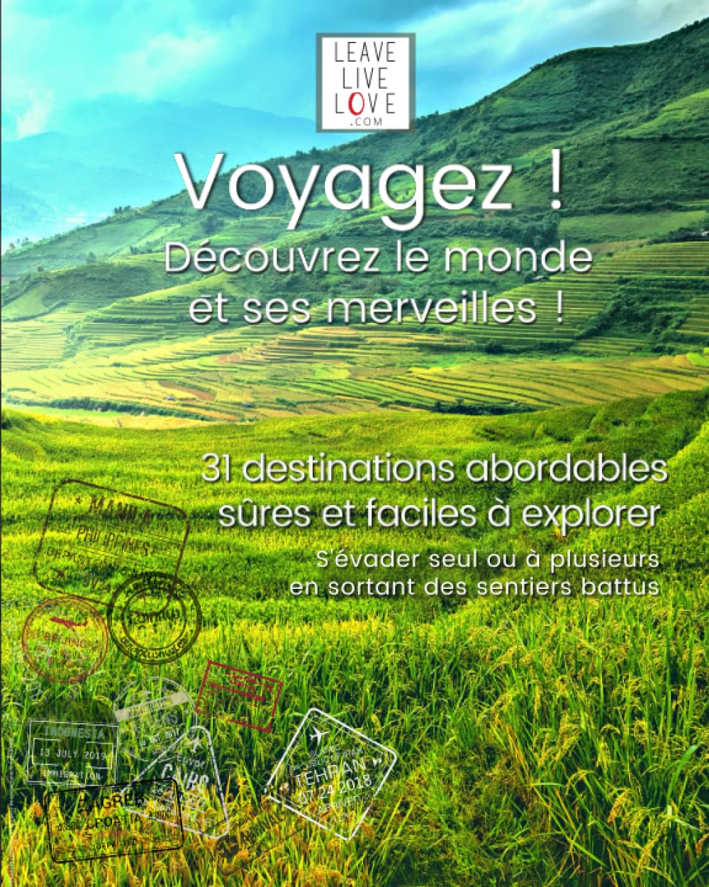 Voyagez ! Découvrez le monde et ses merveilles !: En solo, en sécurité, facilement et sans se ruiner book
