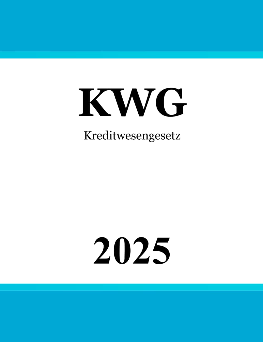 Kreditwesengesetz KWG: Gesetz über das Kreditwesen Law