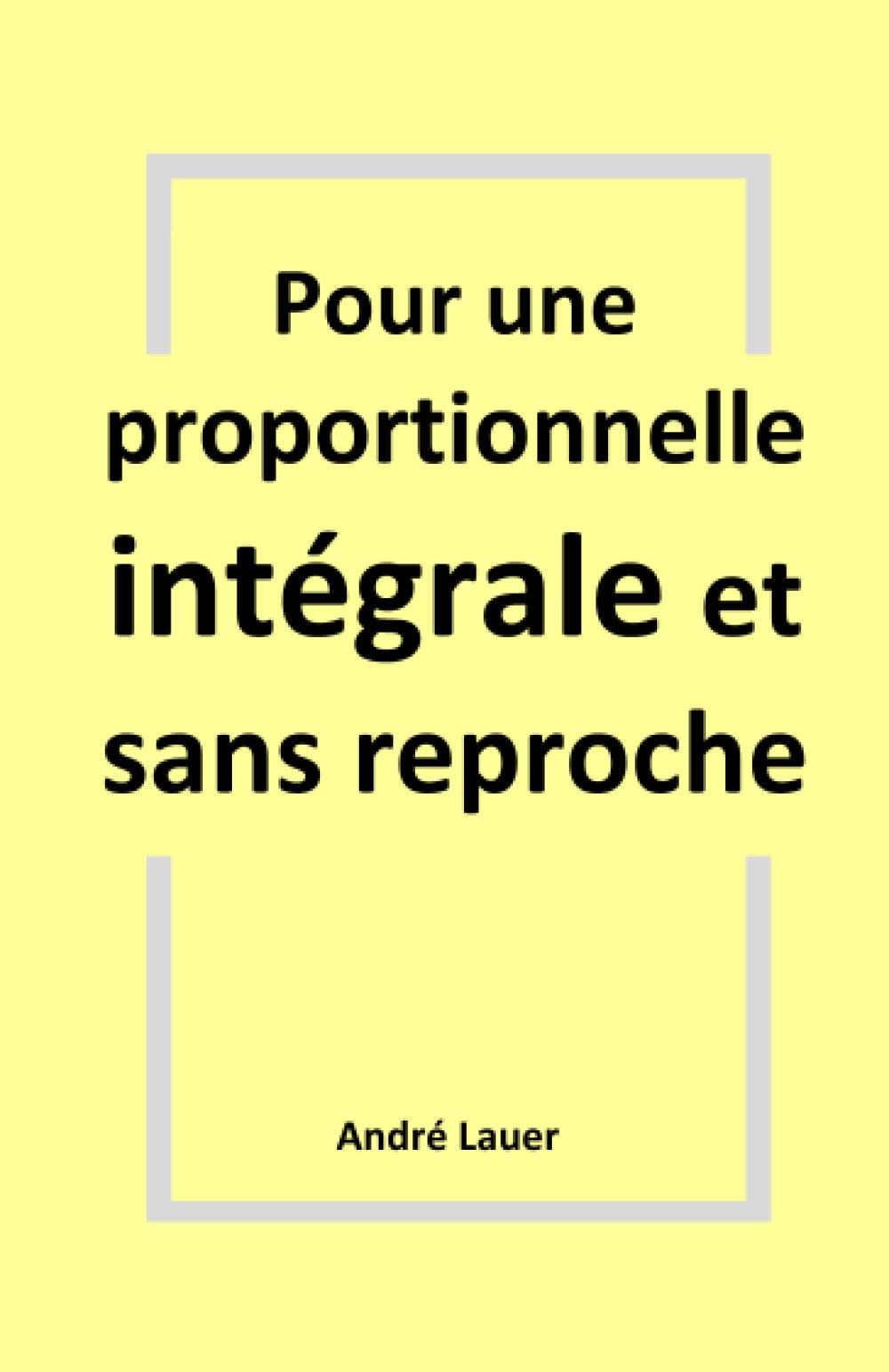 Pour une proportionnelle intégrale et sans reproche (André Lauer, Band 1) Law