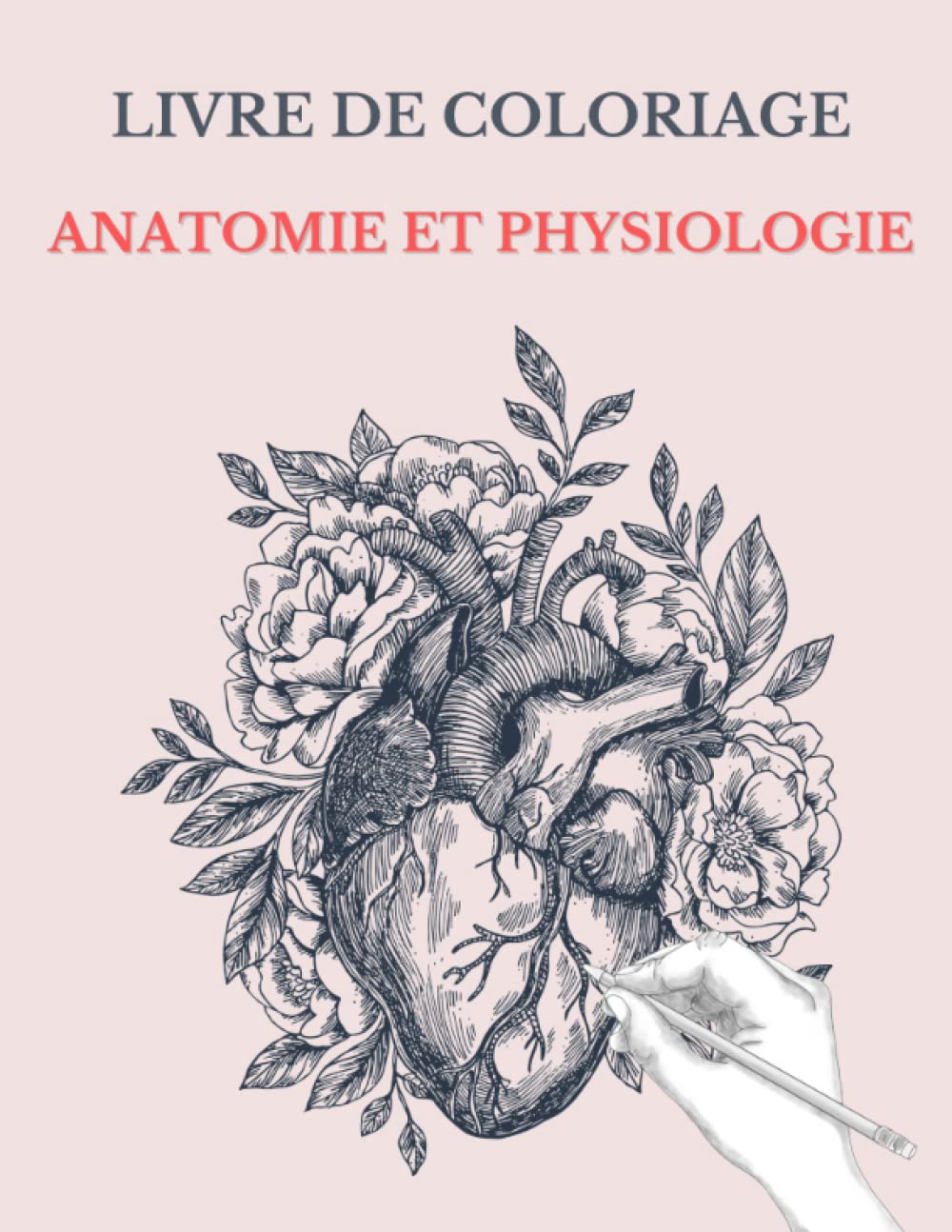 Livre de coloriage anatomie et physiologie: Anatomie à colorier pour débutants et étudiants en médecine/infirmiers/infirmières Natural Sciences