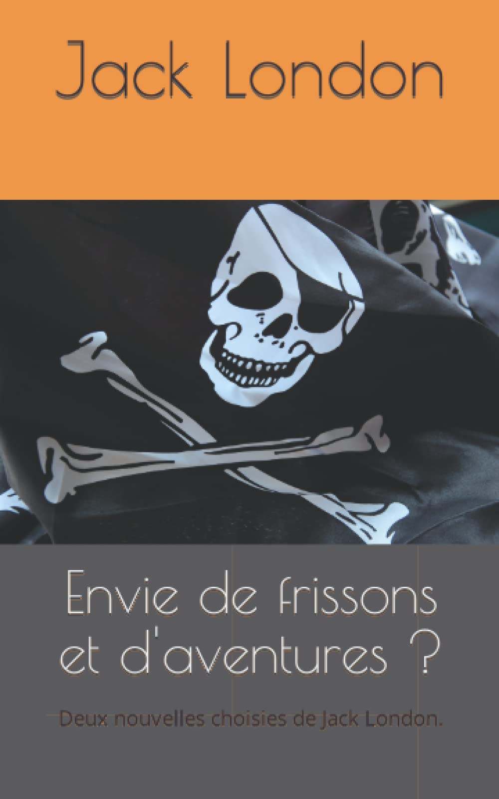 Envie de frissons et d'aventures ?: Deux nouvelles choisies de Jack London. book