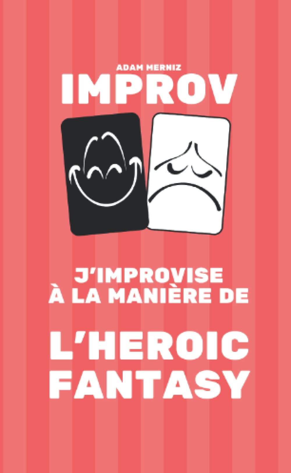J'improvise à la manière de l’HEROIC FANTASY: Un livre IMPROV book