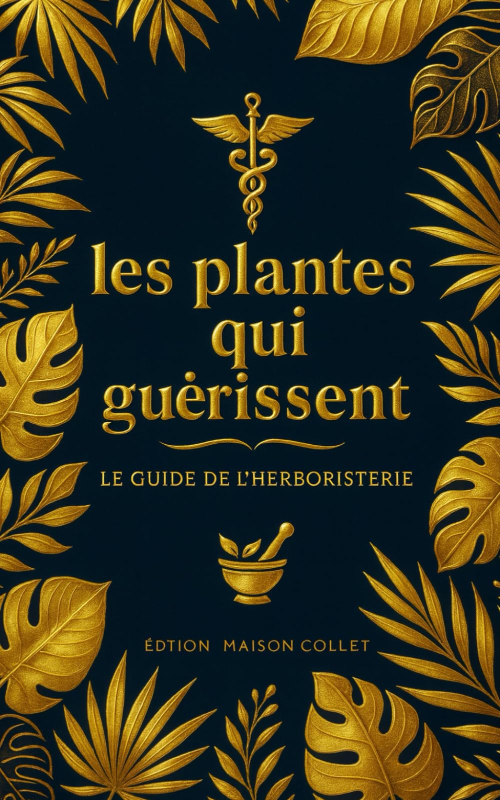 Les plantes qui guérissent: Apprendre à guérir avec les plantes en utilisant des recettes simples et rapides Health, Nutrition & Fitness