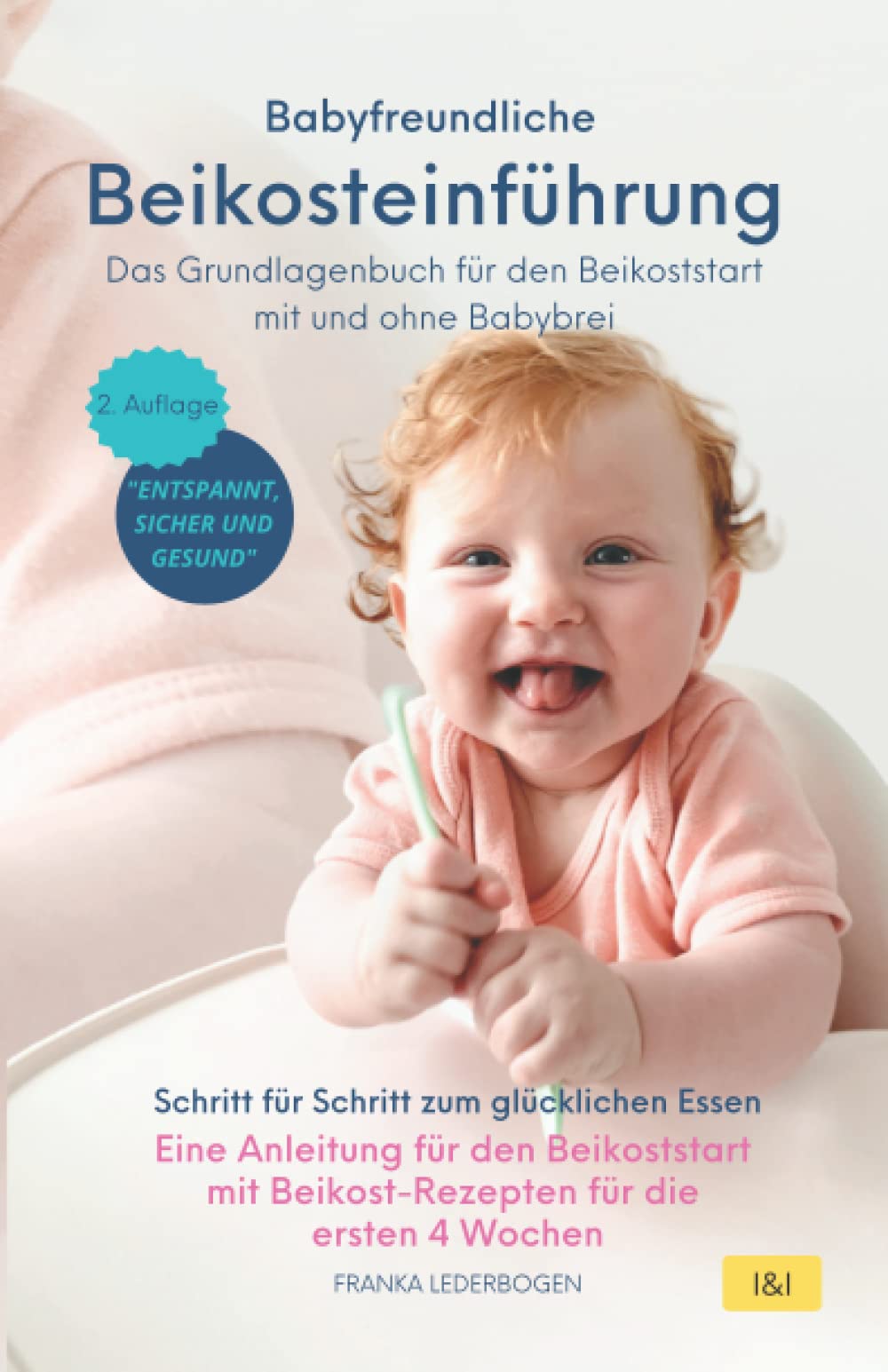 Babyfreundliche Beikosteinführung – Das Grundlagenbuch für den Beikoststart mit und ohne Babybrei: Eine Anleitung mit Beikost-Rezepten für die ersten 4 Wochen Schritt für Schritt zum glücklichen Esser Parents & Children