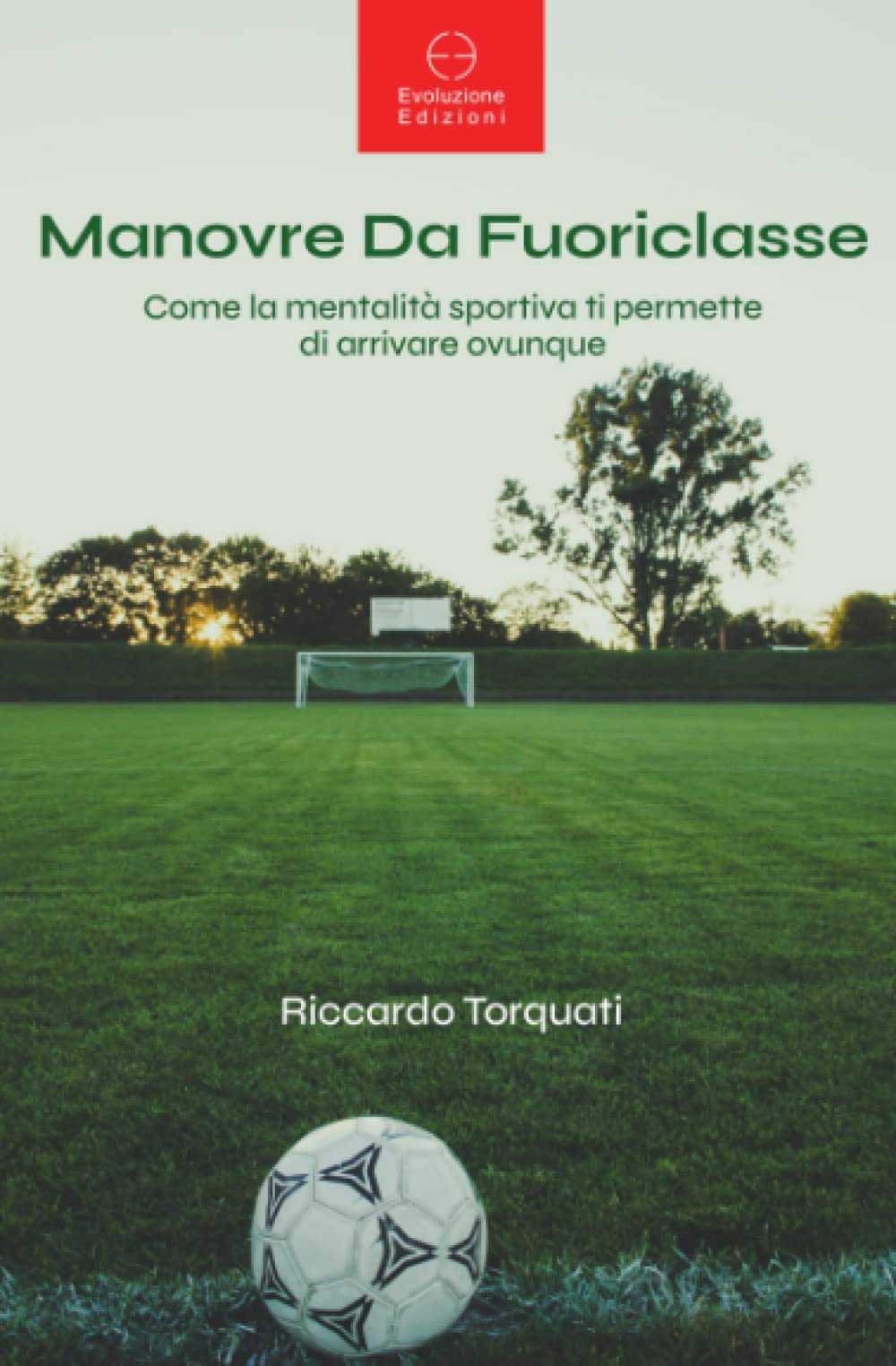 Manovre Da Fuoriclasse: Come la mentalità sportiva ti permette di arrivare ovunque book