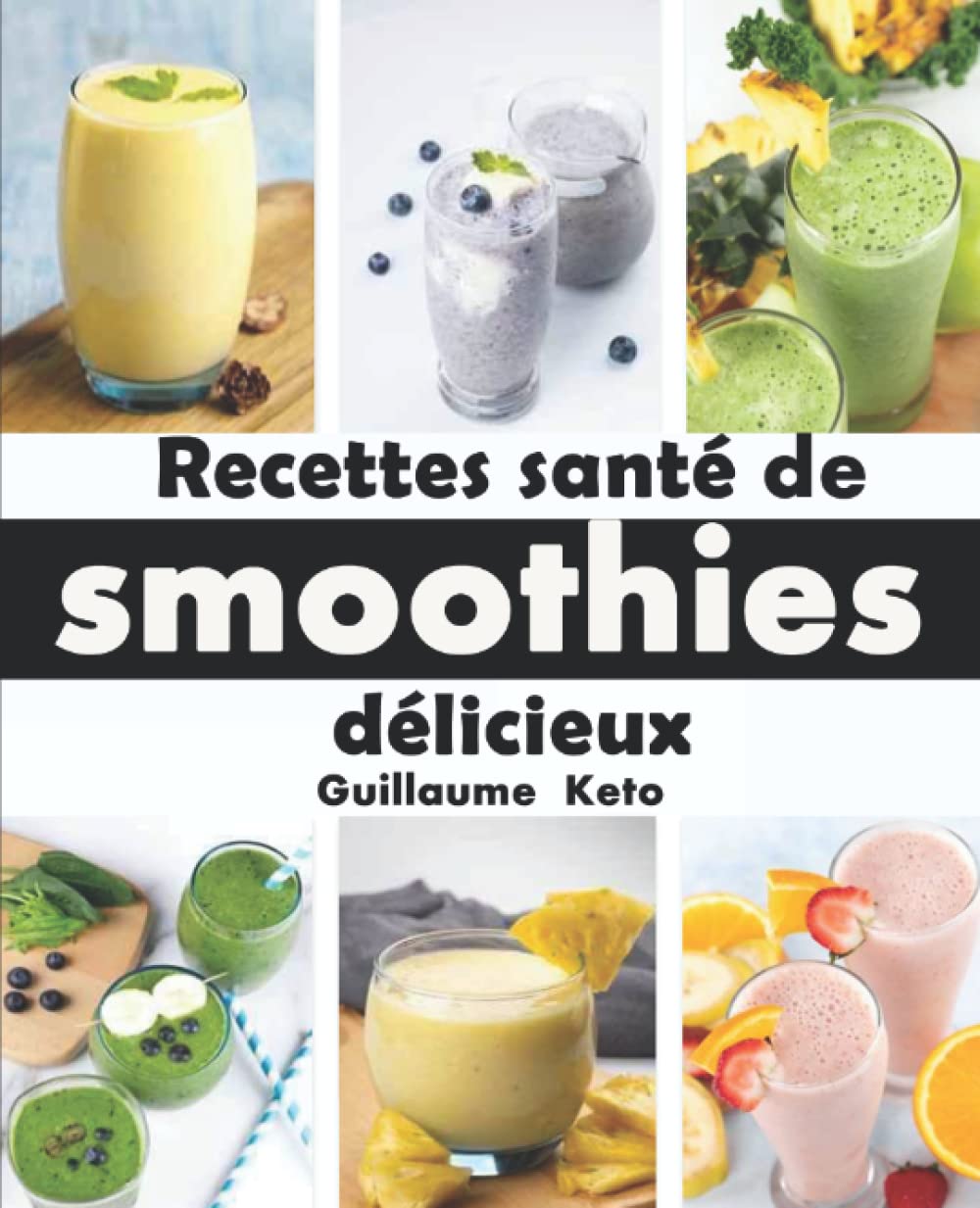 Recettes santé de smoothies délicieux: Découvrez les smoothies les plus savoureux en utilisant une approche basée sur la santé avec des ingrédients frais... Cooking & Enjoying