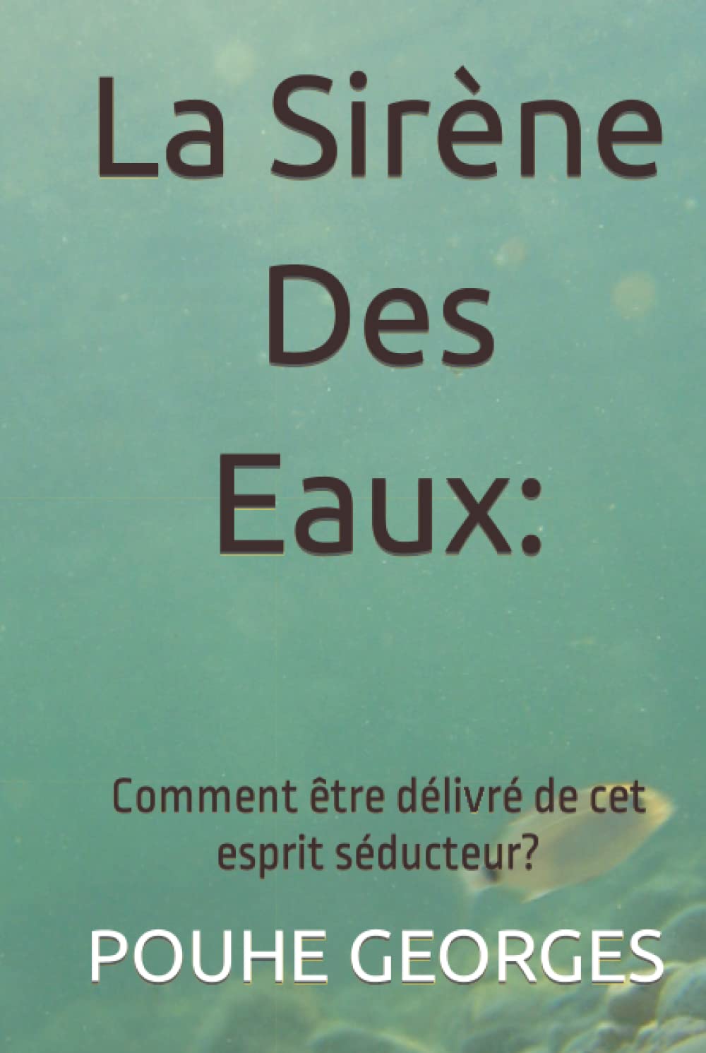 La Sirène Des Eaux: Comment être libéré de cet esprit séducteur?: Comment être délivré de cet esprit séducteur? book
