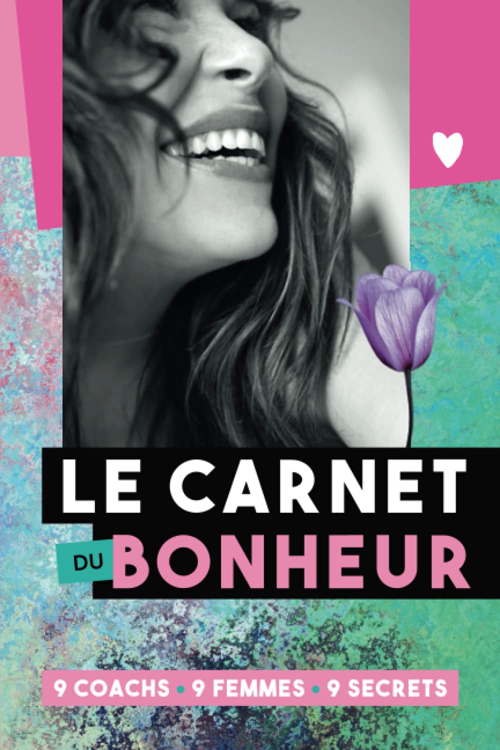 LE CARNET DU BONHEUR: 9 COACHS • 9 FEMMES • 9 SECRETS Health, Nutrition & Fitness