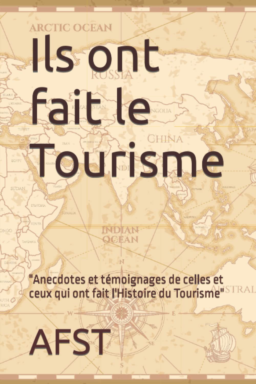 Ils ont fait le Tourisme: Anecdotes et témoignages de celles et ceux qui ont fait le Tourisme Travel