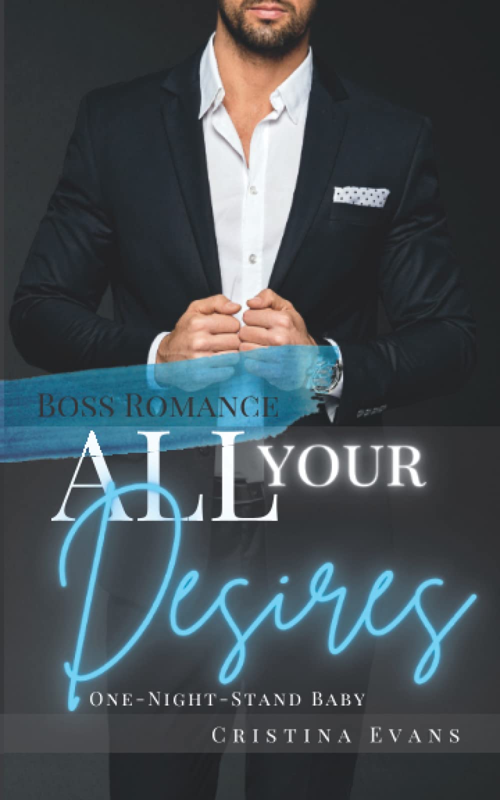All Your Desires: Boss Romance (One-Night-Stand Baby) Holiday Reading