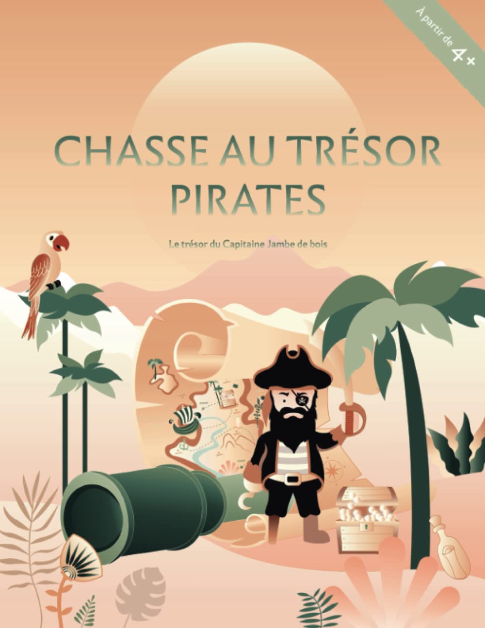 Chasse au Trésor Pirate | 4 ans: Le Trésor du Capitaine Jambe de Bois (Chasse au Trésor Enfant Anniversaire, Band 1) Non-fiction