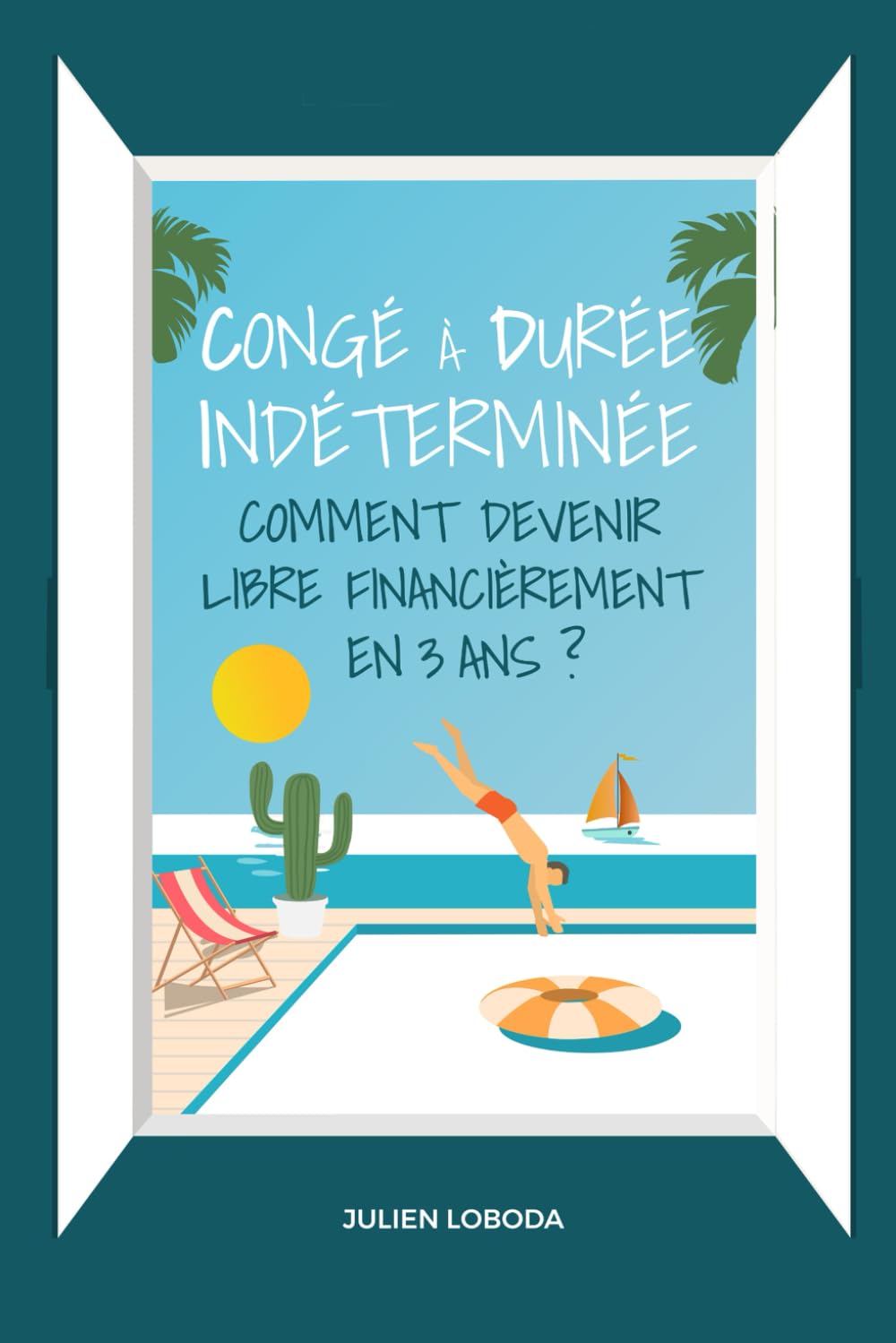 Congé à durée indéterminée: Comment devenir libre financièrement en trois ans ? book