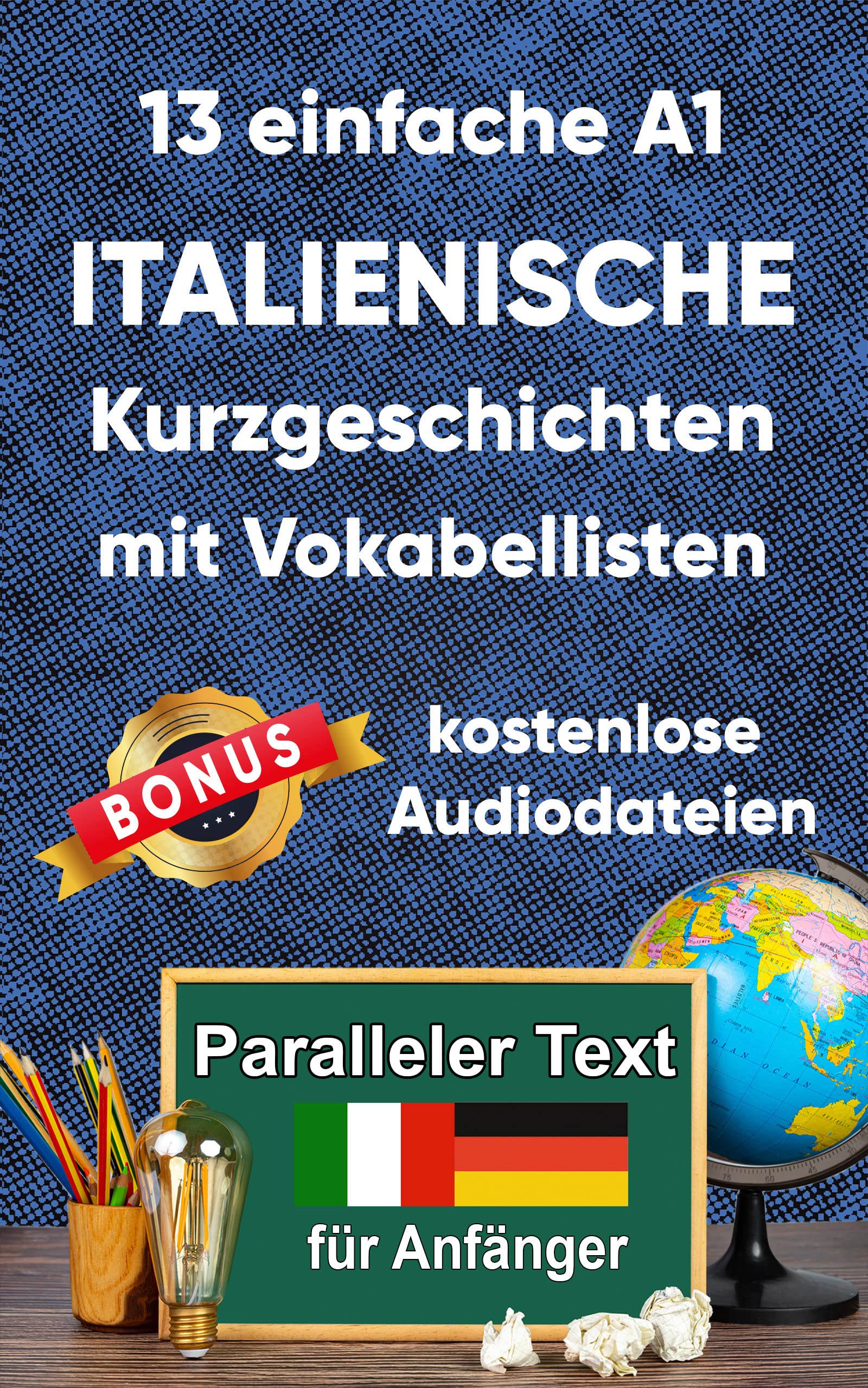 13 einfache A1 italianische Kurzgeschichten mit Vokabellisten für Anfänger: Zweisprachiges italienisch-deutsches Buch - Paralleler text - Italienisch ... (Italianisch; Zweisprachige Lektüre, Band 1) Foreign Languages ​​& Dictionaries