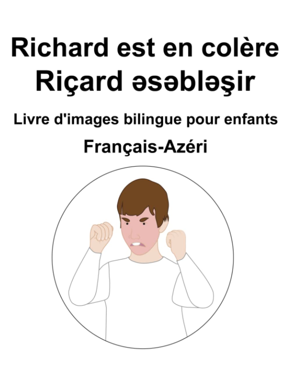 Français-Azéri Richard est en colère / Riçard əsəbləşir Livre d'images bilingue pour enfants book