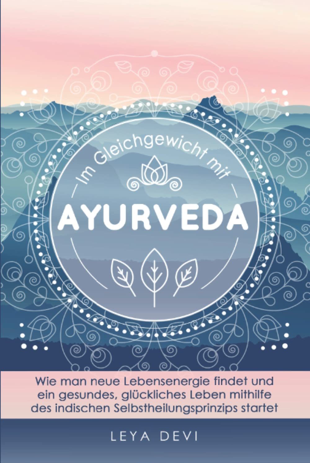 Im Gleichgewicht mit Ayurveda: Wie man neue Lebensenergie findet und ein gesundes, glückliches Leben mithilfe des indischen Selbstheilungsprinzips ... Meditations- und Atemübungen Lifestyle