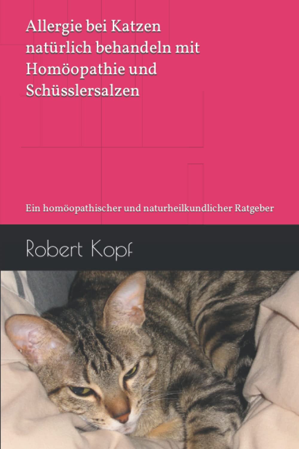 Allergie bei Katzen natürlich behandeln mit Homöopathie und Schüsslersalzen: Ein homöopathischer und naturheilkundlicher Ratgeber Pets