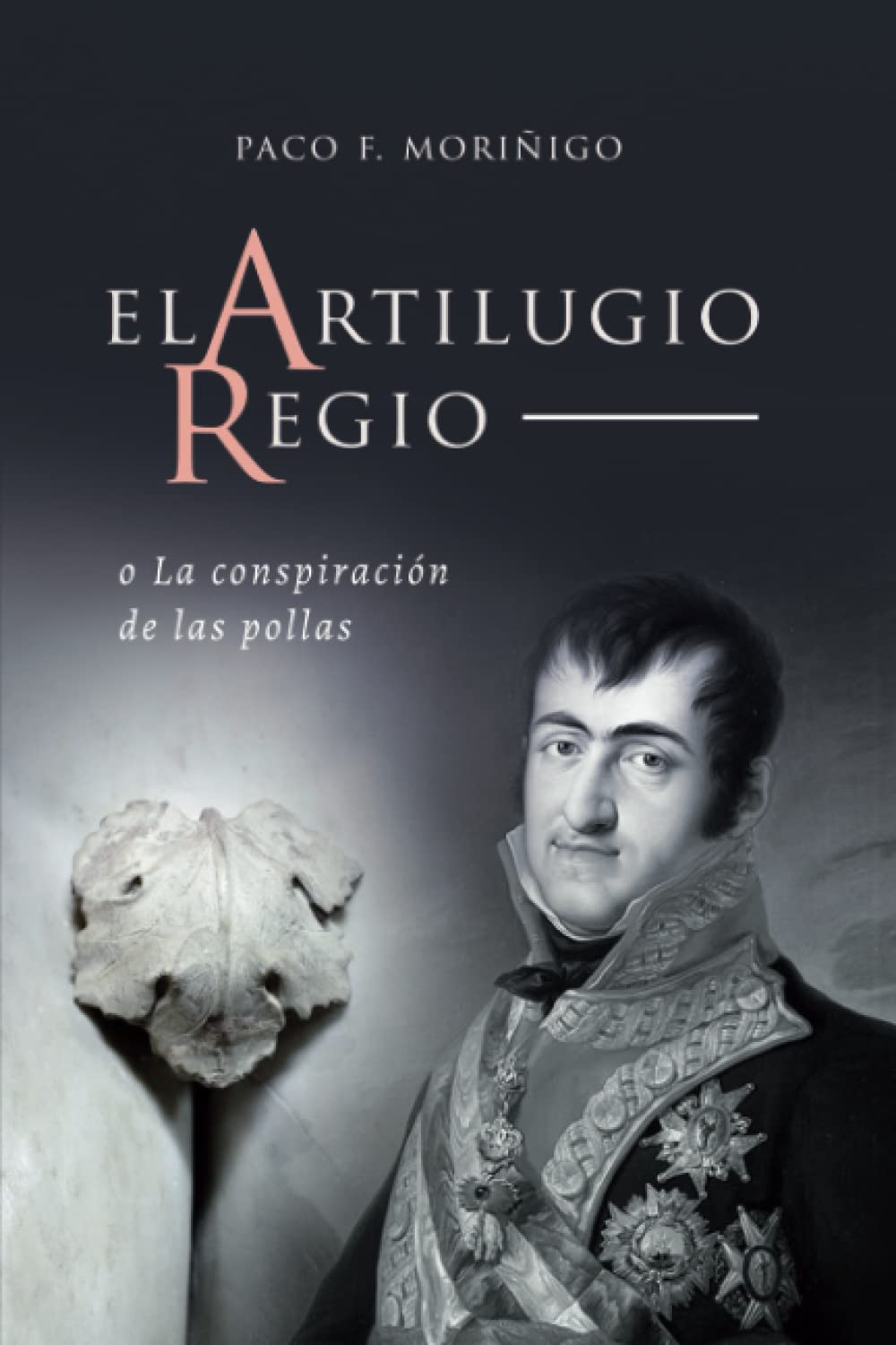 El artilugio regio o la conspiración de las pollas Historical Fiction