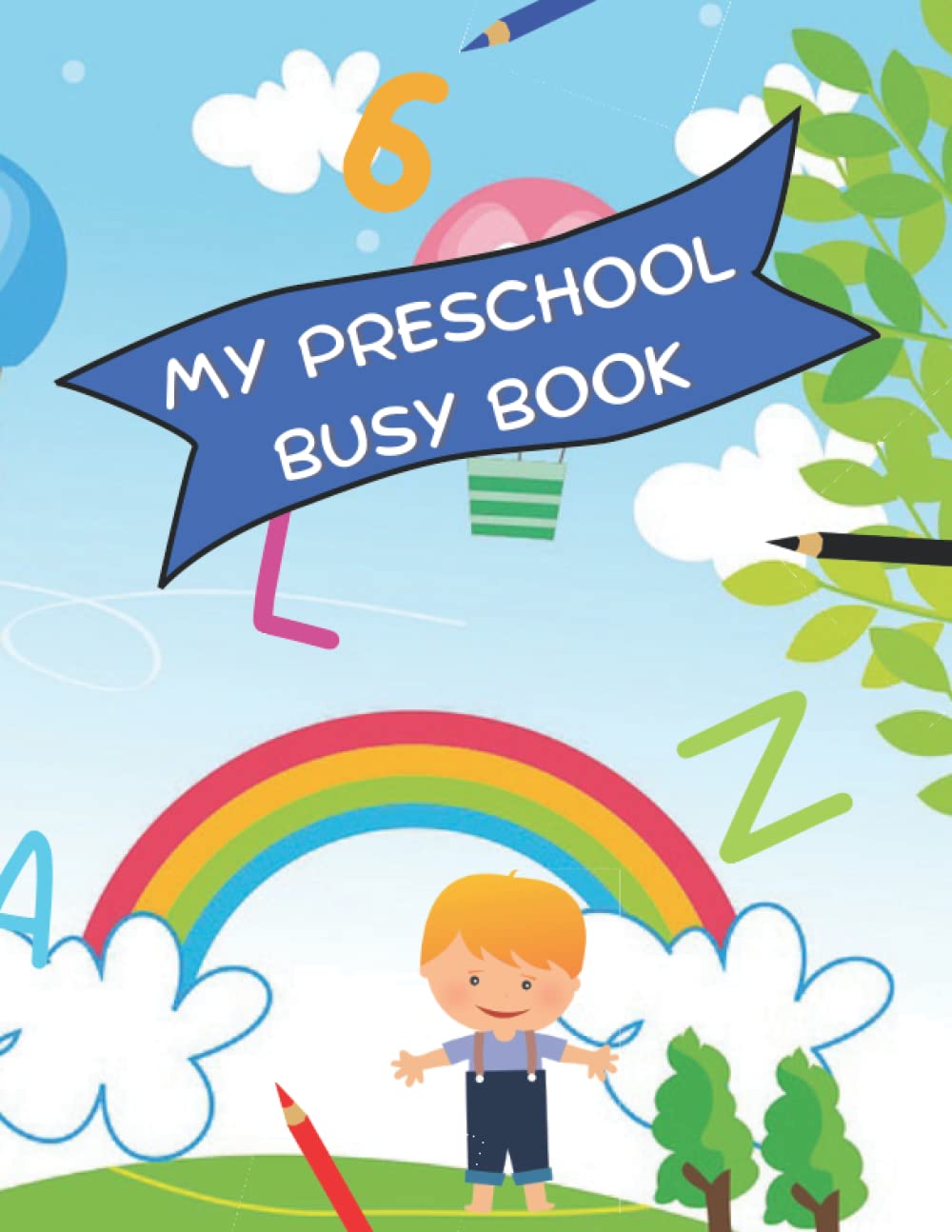 MY PRESCHOOL BUSY BOOK: Early Learning Activities Book For Boys & Girls To Develop Motor Skills Toddler Educational Activity Book For Kids Ages 1-4 Years Old Non-fiction