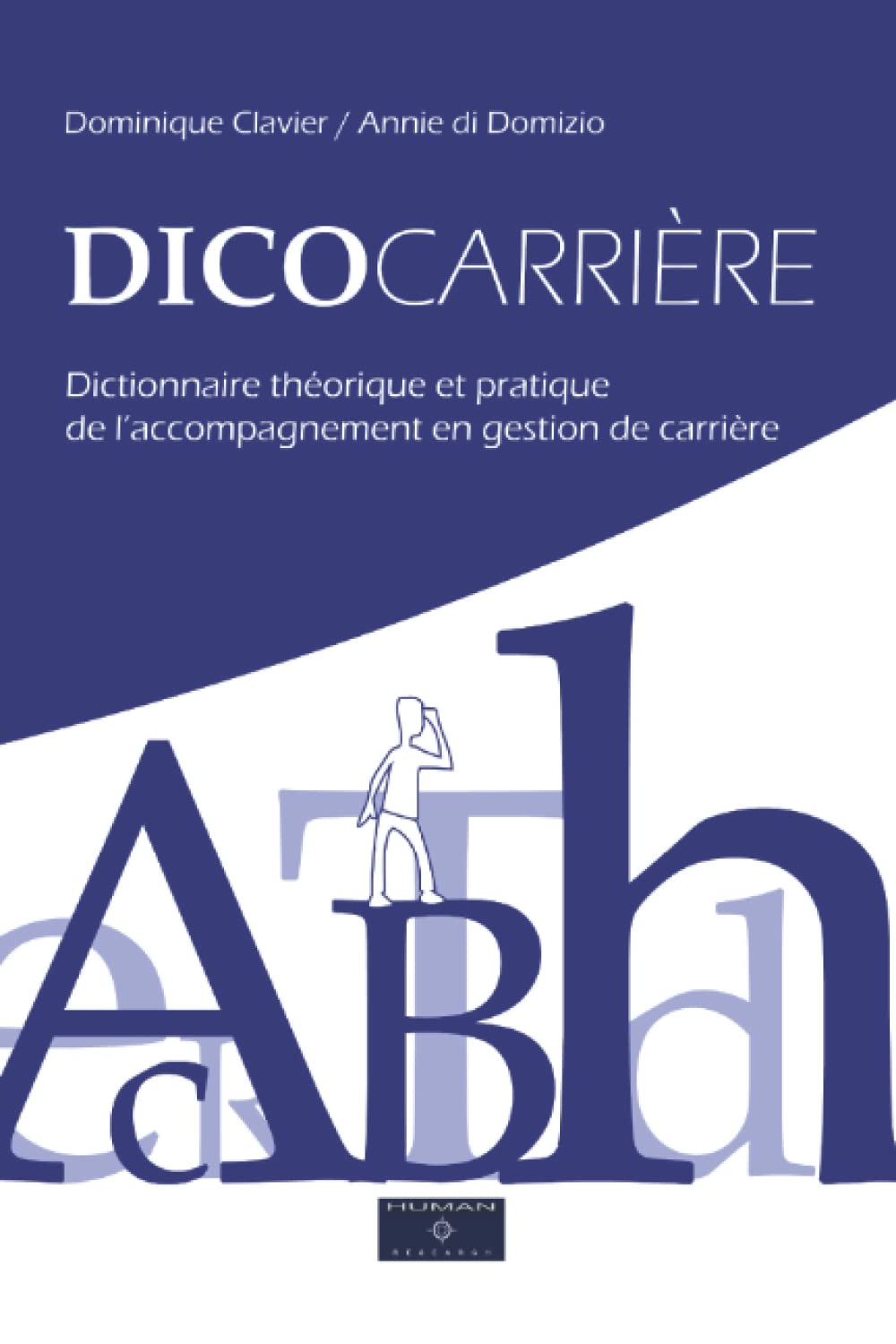Dicocarrière: Dictionnaire théorique et pratique de l’accompagnement en gestion de carrière Psychology