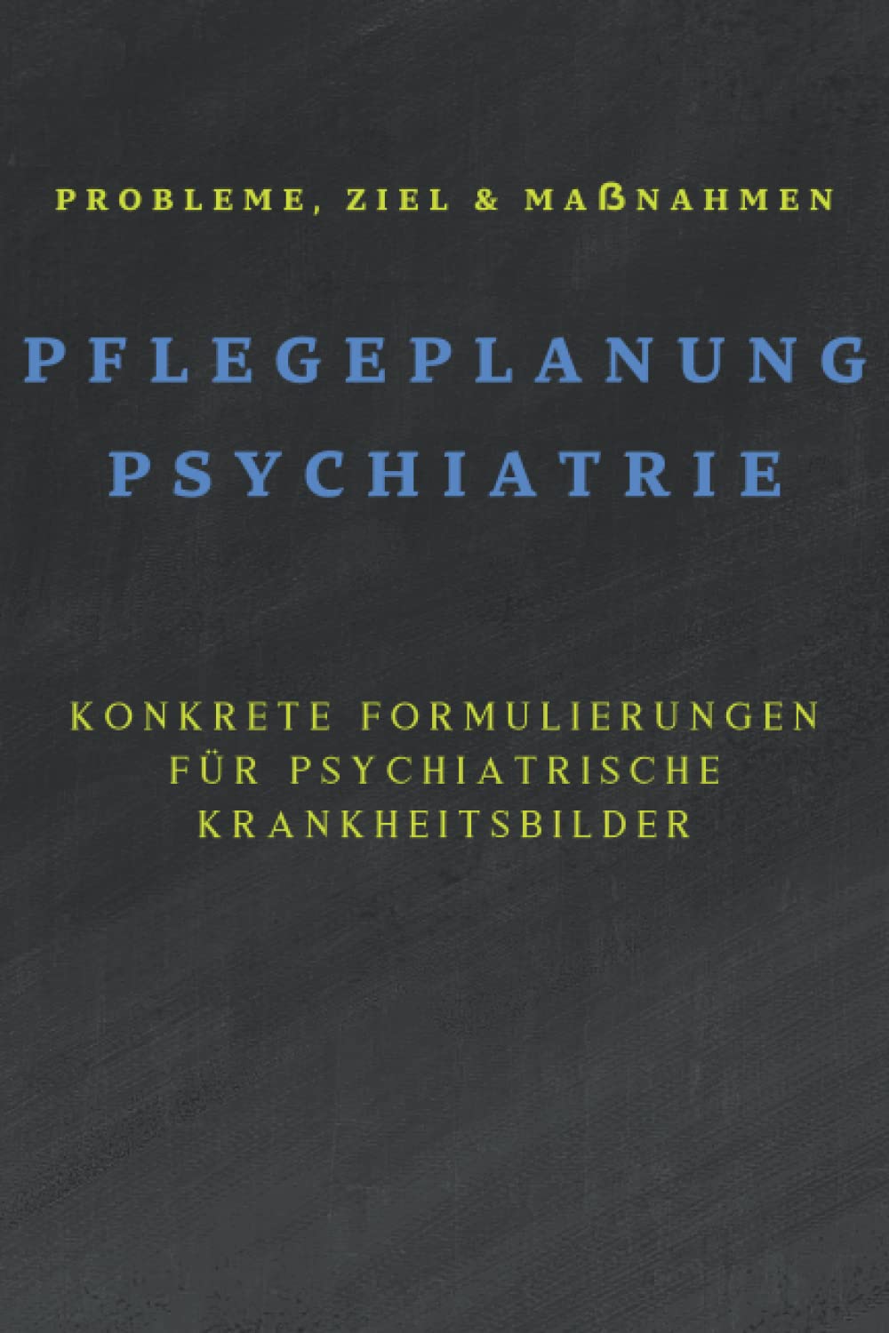 Pflegeplanung Psychiatrie. Formulierungen für viele Krankheitsbilder mit Problemen, Zielen und Maßnahmen: Mit Definition & Erklärung der ... Manie, Borderline, , Neurosen u. v. m. Medicine