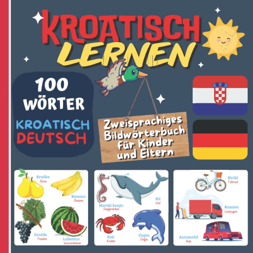 KROATISCH LERNEN: Zweisprachiges Bildwörterbuch für Kinder und Eltern, 100 erste kroatische Wörter, zweisprachiges Buch Deutsch Kroatisch Foreign Languages ​​& Dictionaries