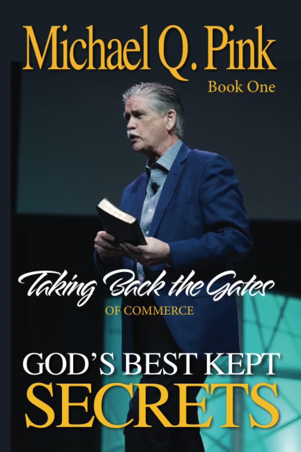 God's Best Kept Secrets - Book 1: Taking Back The Gates of Commerce Business, Finance & Career
