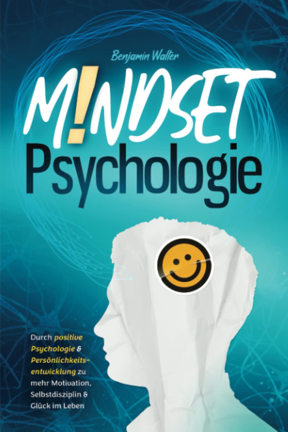 Mindset-Psychologie: Durch positive Psychologie & Persönlichkeitsentwicklung zu mehr Motivation, Selbstdisziplin & Glück im Leben Philosophy