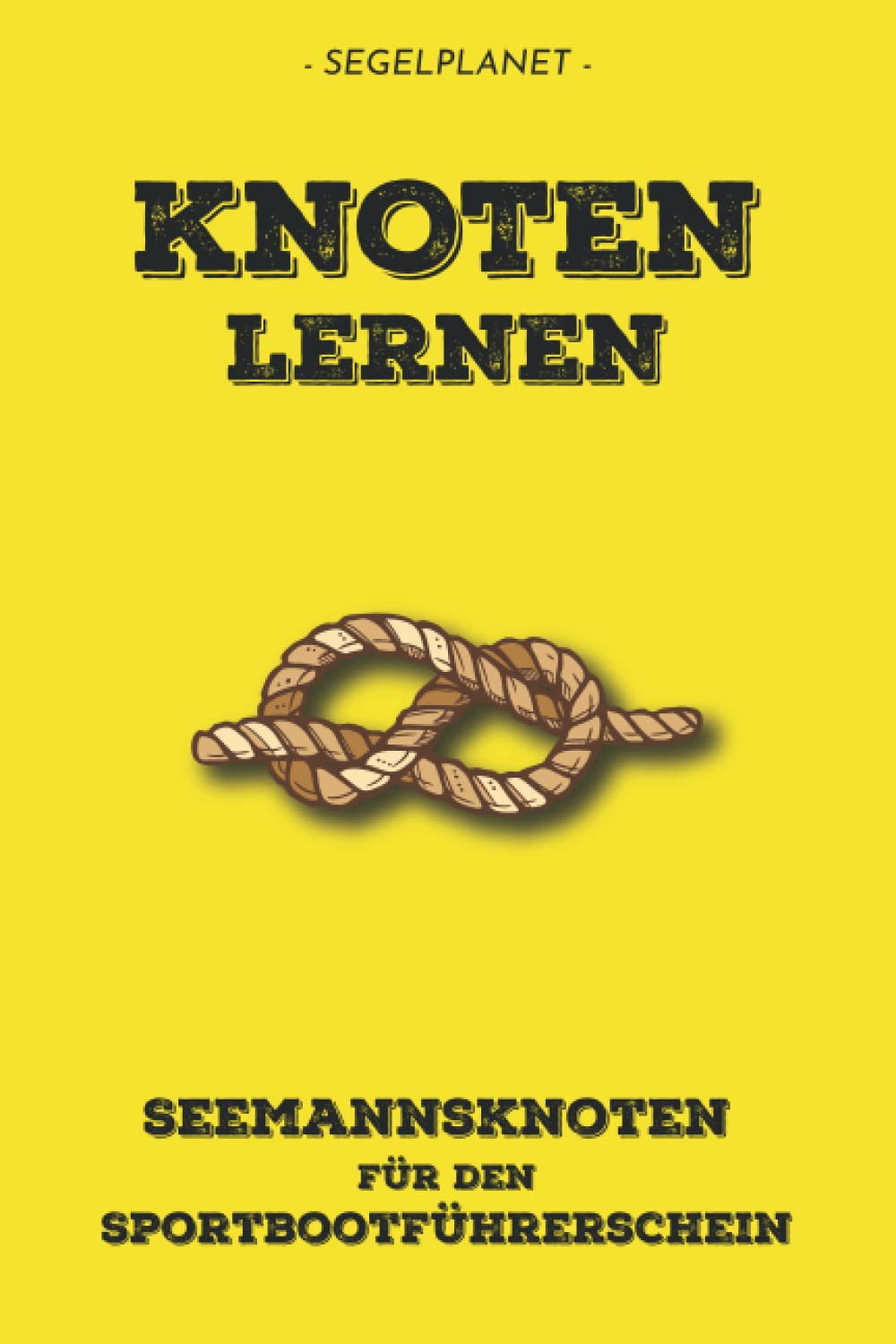 Seemannsknoten: Knoten lernen für die Sportbootprüfung: Prüfungsknoten + wichtige Zusatzknoten mit Vor- und Nachteilen - 140 Illustrationen book