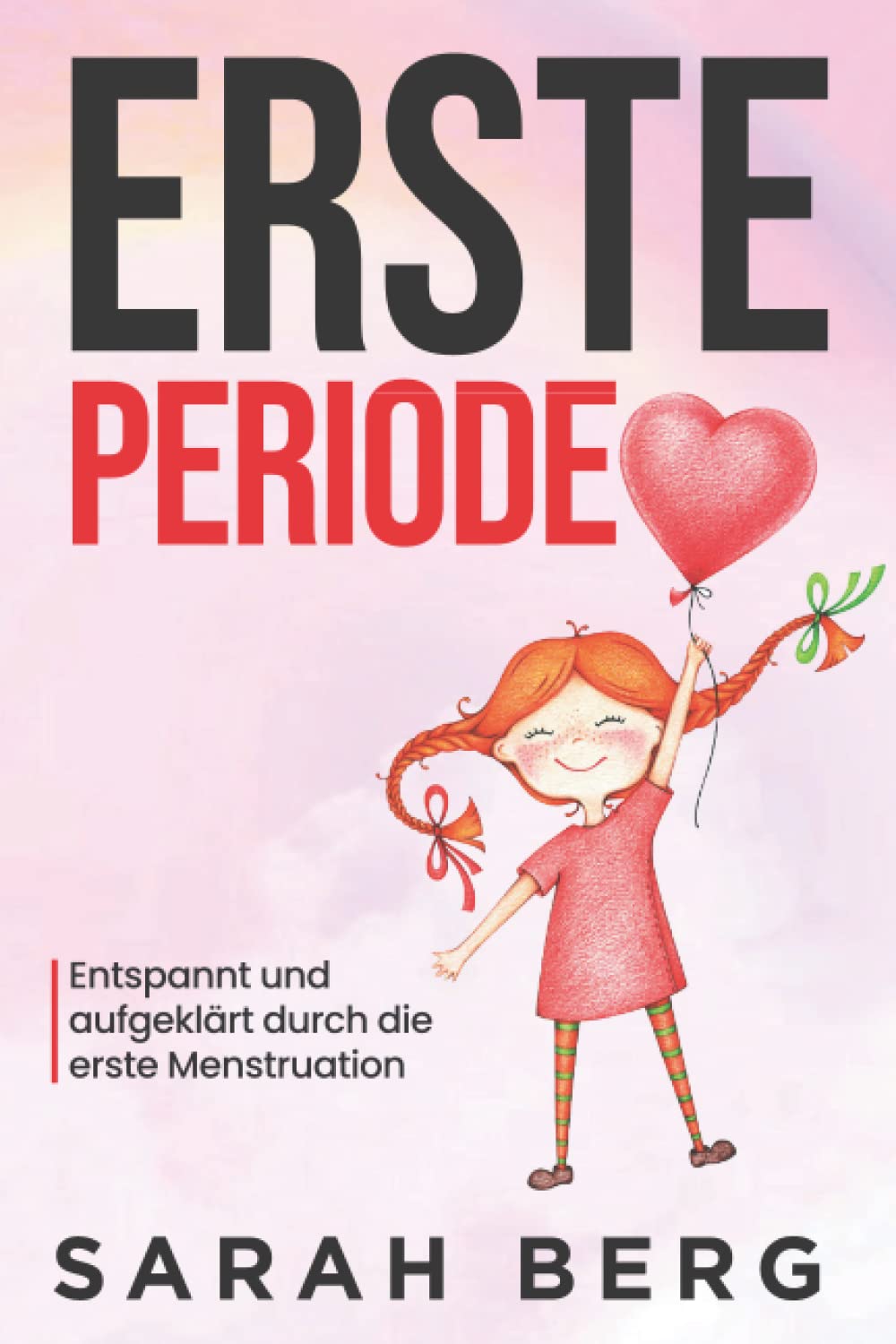 Erste Periode: Entspannt und aufgeklärt durch die erste Menstruation (Pubertät und Aufklärung bei Kinder) Parents & Children