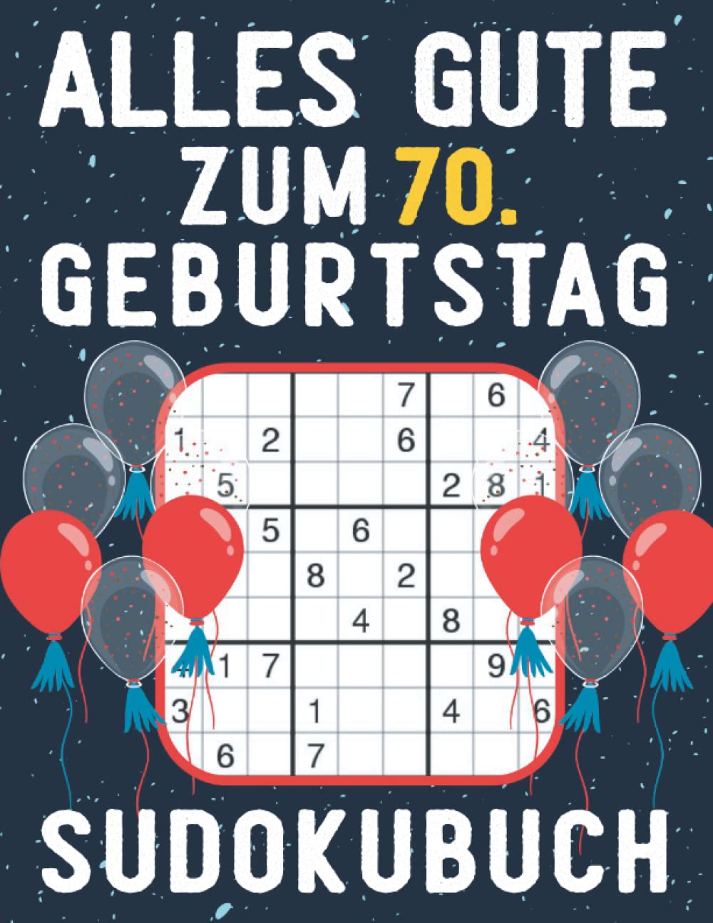 70 Geburtstag Geschenk | Alles Gute zum 70. Geburtstag - Sudoku: 150 Rätsel von leicht bis schwer Mit Lösungen | Kleines Rätselbuch zum Verschenken | ... | Geschenke zum 70. geburtstag für Frau Mann Leisure & Fun