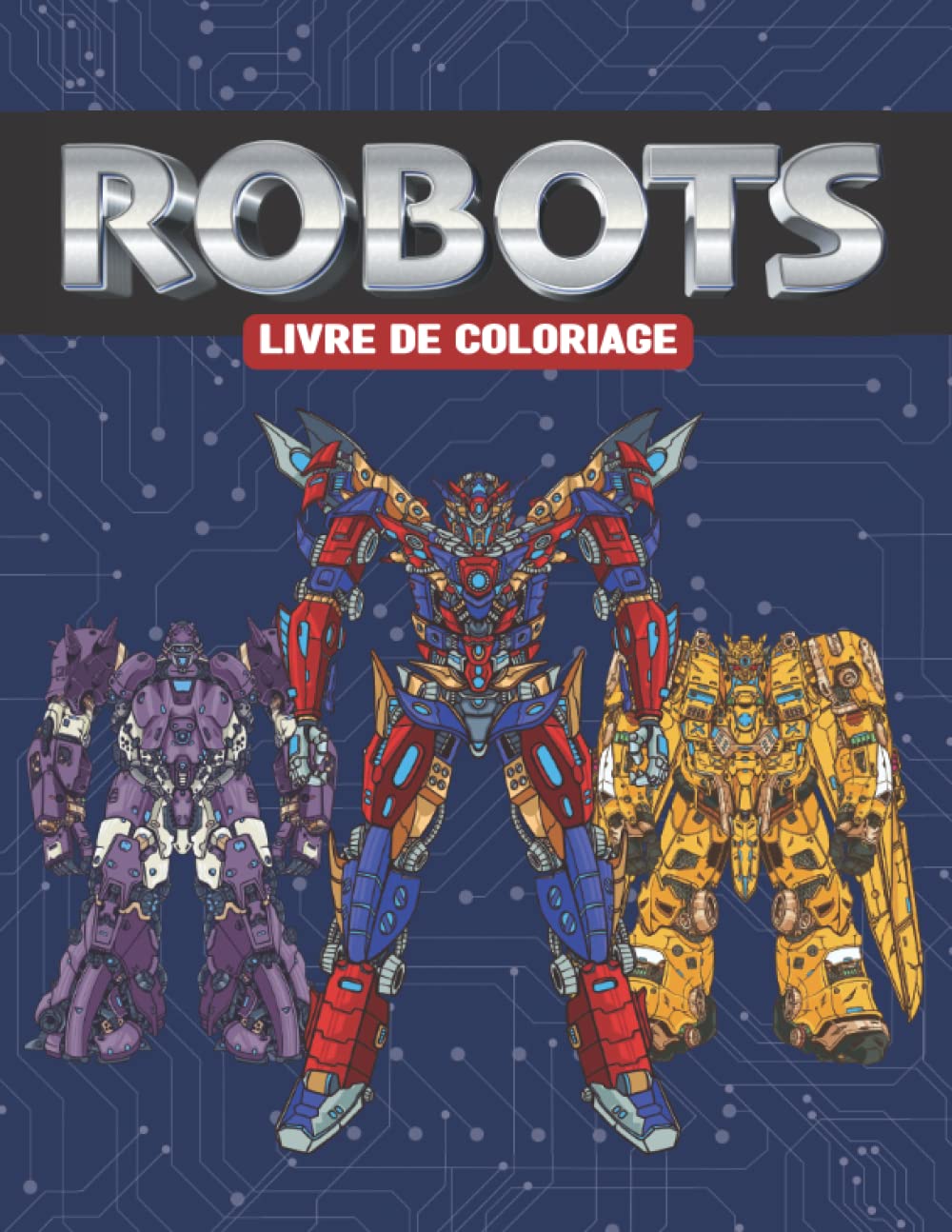 Robots - Livre de coloriage: Illustrations détaillées de Robots Mecha - Armures robotisées - Manga - pour adultes et enfants book