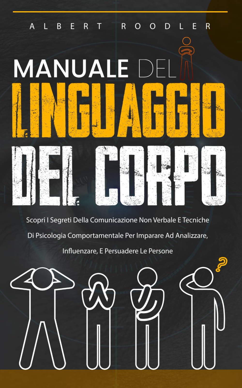 Manuale Del Linguaggio Del Corpo: Scopri I Segreti Della Comunicazione Non Verbale E Tecniche Di Psicologia Comportamentale Per Imparare Ad Analizzare, Influenzare, E Persuadere Le Persone Health, Nutrition & Fitness