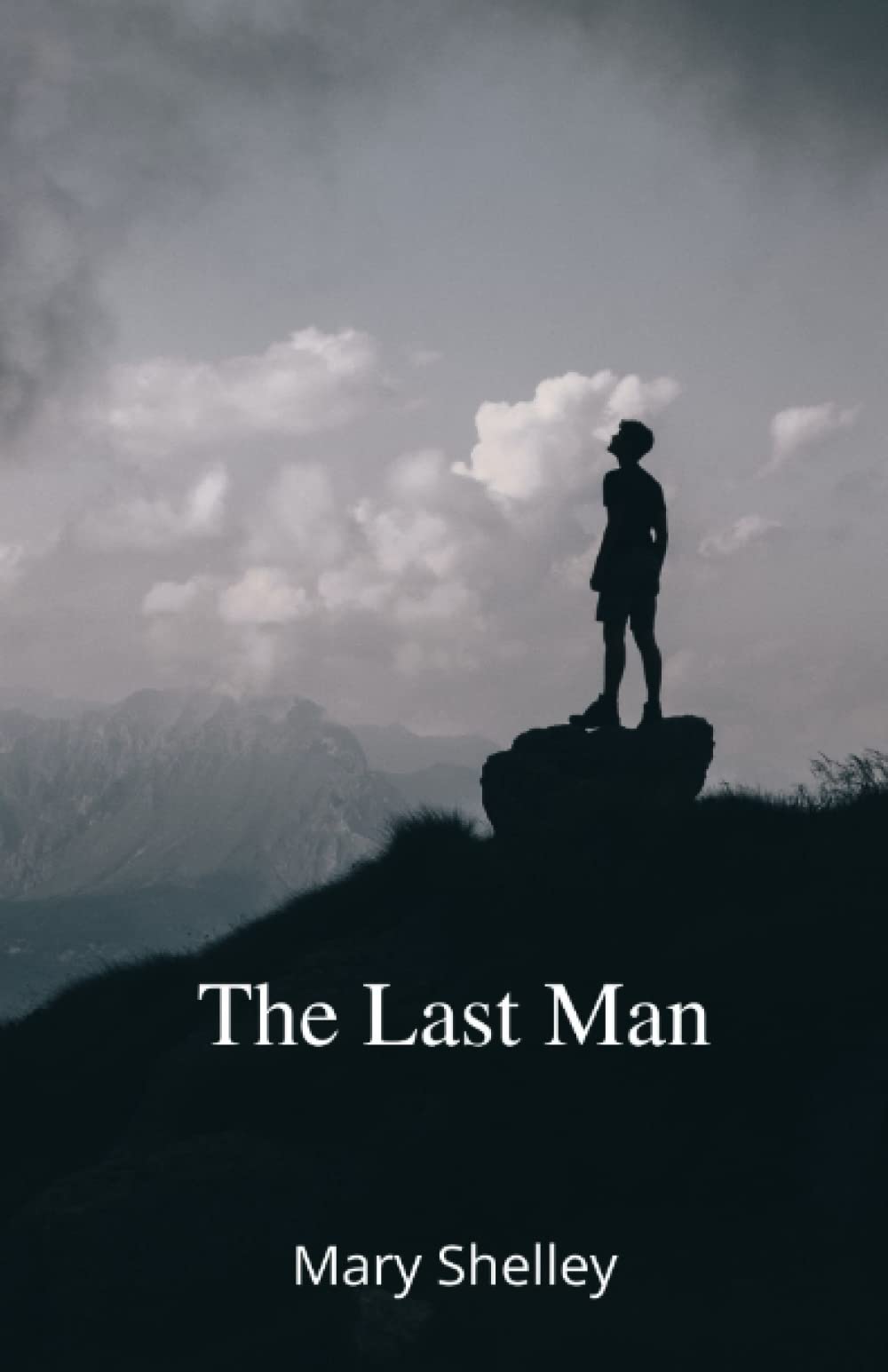 The Last Man: The 1826 Pandemic Dystopian Classic (Annotated) Classics