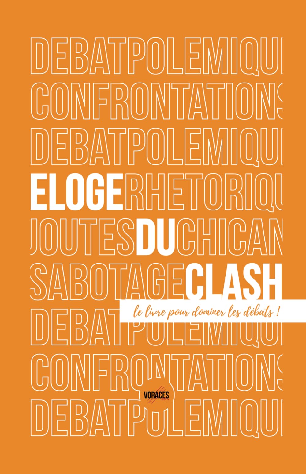 Éloge du clash: Le livre pour dominer les débats ! book